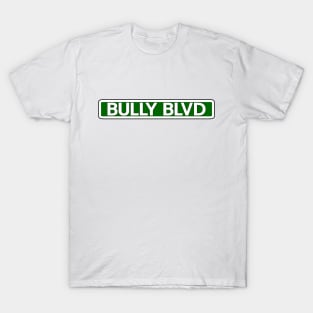 Bully Blvd Street Sign T-Shirt